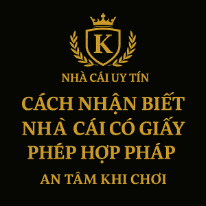 Cách nhận biết nhà cái có giấy phép hợp pháp