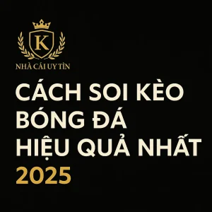 cách soi keo bóng đá 2025