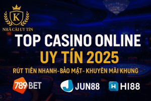 Top casino trực tuyến uy tín 2025 với 789BET, Jun88, HI88 - Rút tiền nhanh, bảo mật cao, khuyến mãi hấp dẫn