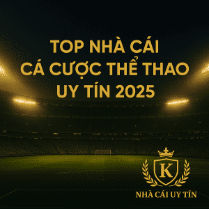 Top nhà cái cá cược thể thao uy tín 2025
