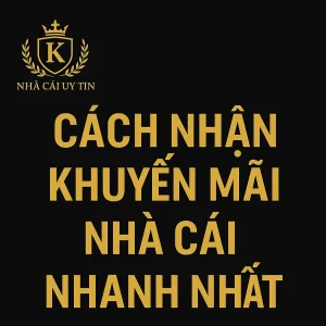 Cách nhận khuyến mãi nhà cái uy tín nhanh nhất 2025