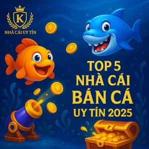 top 5 nhà cái bắn cá uy tín 2025